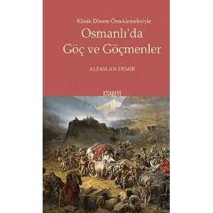 Klasik Dönem Örneklemeleriyle Osmanlı’da Göç ve Göçmenler