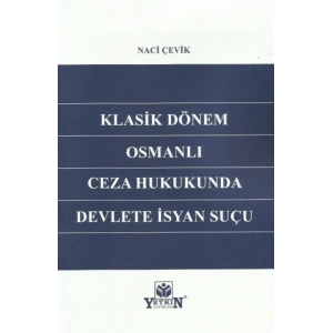 Klasik Dönem Osmanlı Ceza Hukukunda Devlete İsyan Suçu