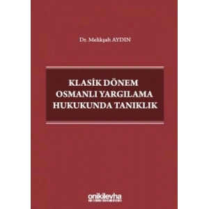 Klasik Dönem Osmanlı Yargılama Hukukunda Tanıklık