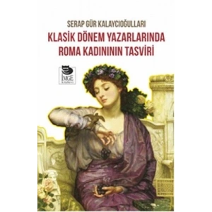 Klasik Dönem Yazarlarında Roma Kadının Tasviri