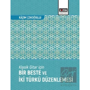 Klasik Gitar İçin Bir Beste ve İki Türkü Düzenlemesi