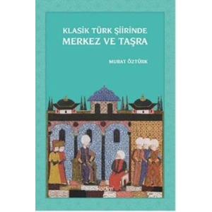 Klasik Türk Şiirinde Merkez ve Taşra