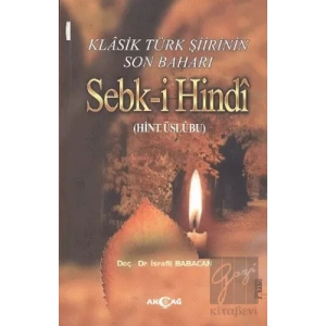 Klasik Türk Şiirinin Son Baharı Sebk-i Hindi