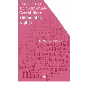 Klasik Türkçe Tıp Metinlerinde Gereklilik ve Yükümlülük Kipliği