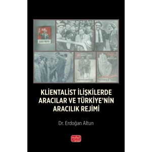 Klientalist İlişkilerde Aracılar ve Türkiye’nin Aracılık Rejimi