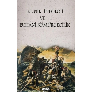 Klinik İdeoloji Ve Ruhani Sömürgecilik