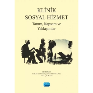 KLİNİK SOSYAL HİZMET - Tanım, Kapsam ve Yaklaşımlar
