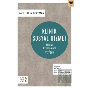 Klinik Sosyal Hizmet: Tanımı Uygulaması ve Vizyonu