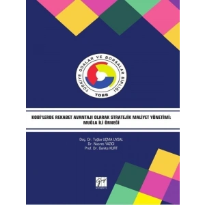 Kobilerde Rekabet Avantajı Olarak Stratejik Maliyet Yönetimi: Muğla İli Örneği - Prof. Dr. Ganite Kurt