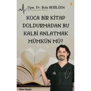 Koca Bir Kitap Doldurmadan Bu Kalbi Anlatmak Mümkün Mü?