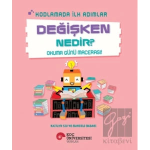 Kodlamada İlk Adımlar Değişken Nedir? Okuma Günü Macerası!