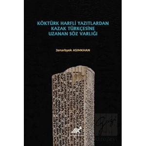 Köktürk Harfli Yazıtlardan Kazak Türkçesine Uzanan Söz Varlığı