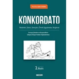 Konkordato (Nedenleri, Süreci, Sonuçları, Örnek Uygulamalar, Vergileme ile Sermaye  Şirketleri ve Kooperatiflerin Uzlaşma Yoluyla Yeniden Yapılandırılması)
