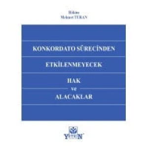 Konkordato Sürecinden Etkilenmeyecek Hak ve Alacaklar