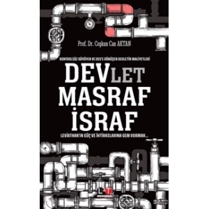 Kontrolsüz Büyüyen ve Dev’e Dönüşen Devletin Maliy