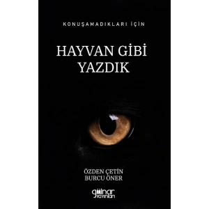 Konuşamadıkları İçin Hayvan Gibi Yazdık