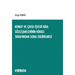 Konut ve Çatılı İşyeri Kira Sözleşmelerinin Kiracı Tarafından Sona Erdirilmesi