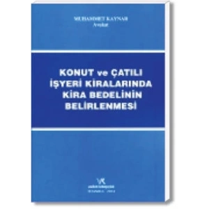KONUT VE ÇATILI İŞYERİ KİRALARINDA KİRA BEDELİNİN