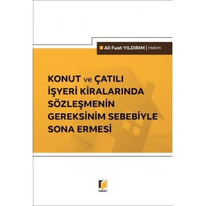 Konut ve Çatılı İşyeri Kiralarında Sözleşmenin Gereksinim Sebebiyle Sona Ermesi