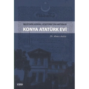 Konya Atatürk Evi Mustafa kemal Atatürkün Hatırası