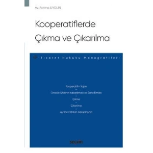 Kooperatiflerde Çıkma ve Çıkarılma – Ticaret Hukuku Monografileri –