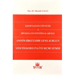 Kooptasyon Yöntemi ve Diğer Kanuni İstisnaları ile Anonim Şirketlerde Genel Kurulun Yönetim Kuruluna Üye Seçme Yetkisi