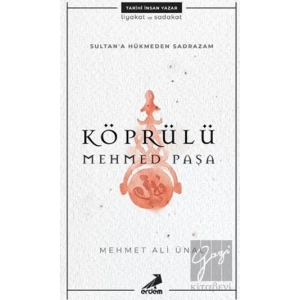 Köprülü Mehmed Paşa - Sultana Hükmeden Sadrazam