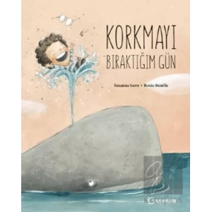 Korkmayı Bıraktığım Gün