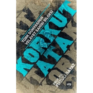 Korkut Ata - Türk Dünyasının Velayet Sahibi Bilgesi