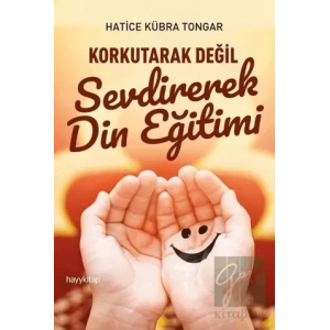 Korkutarak Değil Sevdirerek Din Eğitimi