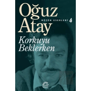 Bütün Eserleri 4 - Korkuyu Beklerken