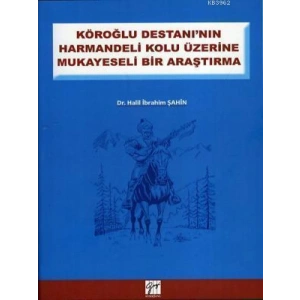 Köroğlu Destanının Harman Delikolu Üzerine - Dr. Halil İbrahim Şahin