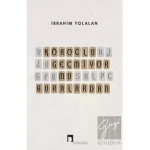 Köroğlu Geçmiyor mu Buralardan