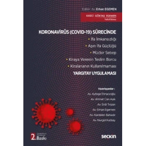 Koronavirüs (Covid–19) Sürecinde Yargıtay Uygulaması<br /> İfa İmkansızlığı – Aşırı İfa Güçlüğü – Mücbir Sebep–  Kiraya Verenin Teslim Borcu – Kiralananın Kullanılmaması