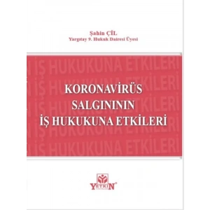 Koronavirüs Salgınının İş Hukukuna Etkileri - Şahin Çil