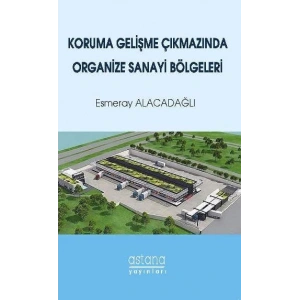 Koruma Gelişme Çıkmazında Organize Sanayi Bölgeleri