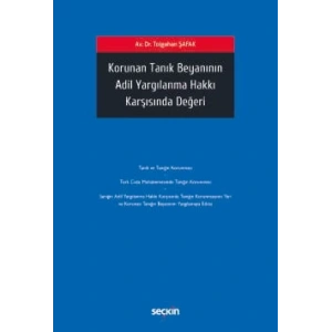 Korunan Tanık Beyanının Adil Yargılanma Hakkı Karşısında Değeri