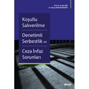Koşullu Salıverilme – Denetimli Serbestlik ve Ceza İnfaz Sorunları
