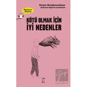 Kötü Olmak İçin İyi Nedenler - Düşünen Baykuş