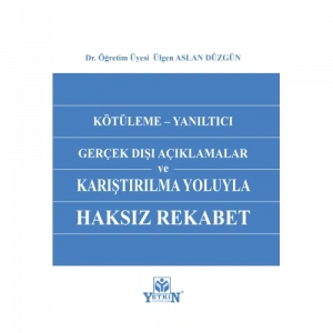 Kötüleme - Yanıltıcı Gerçek Dışı Açıklamalar ve Karşılaştırılma Yoluyla Haksız Rekabet