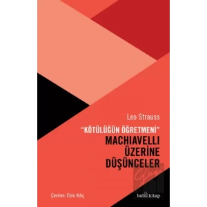 Kötülüğün Öğretmeni Machiavelli Üzerine Düşünceler