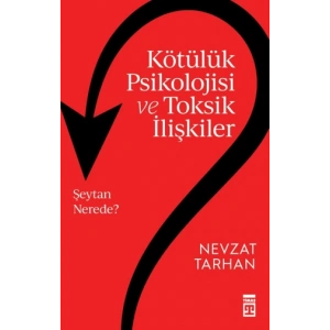 Kötülük Psikolojisi ve Toksik İlişkiler