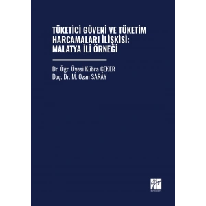 Tüketici Güveni Ve Tüketim Harcamaları İlişkisi: Malatya İli Örneği