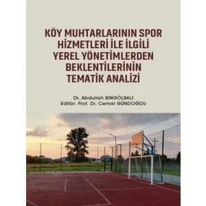 Köy Muhtarlarının Spor Hizmetleri ile İlgili Yerel Yönetimlerden Beklentilerinin Tematik Analizi