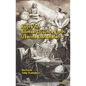 Koyre’nin Bilimsel Düşünce Tarihi Üzerine Denemeleri