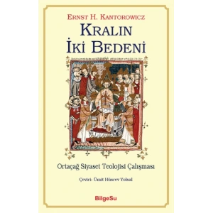 Kralın İki Bedeni - Ortaçağ Siyaset Teolojisi Çalışması