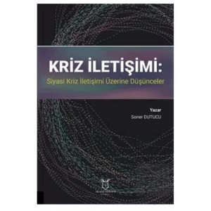 Kriz İletişimi: Siyasi Kriz İletişimi Üzerine Düşünceler
