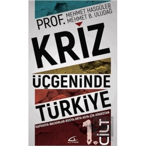 Kriz Üçgeninde Türkiye 1. Cilt