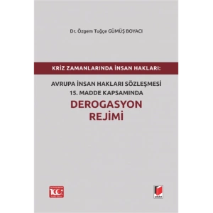 Kriz Zamanlarında İnsan Hakları: Avrupa İnsan Hakları Sözleşmesi 15.Madde Kapsamında Derogasyon Rejimi
