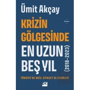 Krizin Gölgesinde En Uzun Beş Yıl (2018-2023)